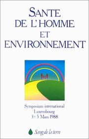 Cover of: Santé de l'homme et environnement by Symposium international "Homme ... santé ... environnement" (1988 Luxembourg, Luxembourg)