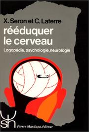 Cover of: Rééduquer le cerveau by ouvrage collectif sous la direction de X. Seron et C. Laterre.