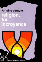 Religion, foi, incroyance by Antoine Vergote