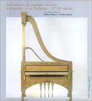 Cover of: Instruments de musique anciens à Bruxelles et en Wallonie: 4 décembre 1985-1er janvier 1986, au Botanique, Centre culturel de la Communaute française Wallonie-Bruxelles