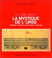Cover of: Le Corbusier et la mystique de l'URSS: théories et projets pour Moscou, 1928-1936