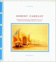 Cover of: Robert Camelot: architecte des Palais de la céramique et du C.N.I.T.