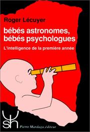 Cover of: Bébés astronomes, bébés psychologues by Roger Lécuyer