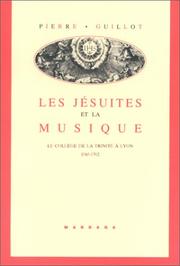 Cover of: Les jésuites et la musique: le Collège de la Trinité à Lyon, 1565-1762