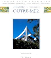 Cover of: Architectures françaises outre-mer: Abidjan, Agadir, Alep, Alger, Bangui, Beyrouth, Brazzaville, Cansado, Casablanca, Conakry, Dakar, Damas, Hanoi, Libreville, Niamey, Orleansville, Ouagadougou, Riyadh, Tananarive, Tunis, Yaounde