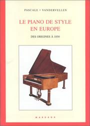 Cover of: Le piano de style en Europe: des origines à 1850 : étude des éléments décoratifs et mécaniques