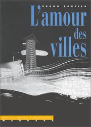 Cover of: L' amour des villes by Bruno Fortier