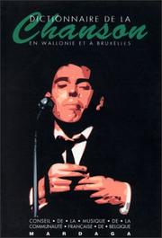 Cover of: Dictionnaire de la chanson en Wallonie et à Bruxelles