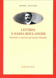 Cover of: Lettres à Nadia Boulanger by Roger-Ducasse