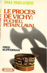 Cover of: Le procès de Vichy: Pucheu, Pétain, Laval : 1944-1945