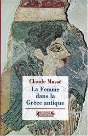 Cover of: La femme dans la Grèce antique by Claude Mossé