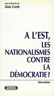Cover of: A l'Est, les nationalismes contre la démocratie? by sous la direction de Alain Gresh ; textes de Emmy Barouh ...[et al.].