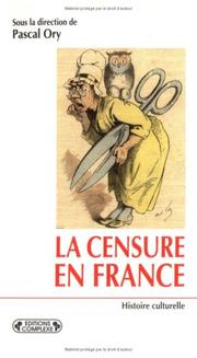 Cover of: La censure en France à l'ère démocratique (1848- ) by sous la direction de Pascal Ory ; textes de Robert Abirached ... [et al.].