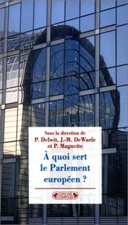 Cover of: À quoi sert le Parlement européen? by sous la direction de Paul Delwit, Jean-Michel De Waele et Paul Magnette.