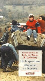 Cover of: De la question albanaise au Kosovo by sous la direction de Jean-Michel De Waele et Kolë Gjeloshaj.