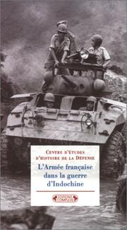 Cover of: L' Armée française dans la guerre d'Indochine (1946-1954) by sous la direction de Maurice Vaïsse ; textes de Alain Bizard ... [et al.].