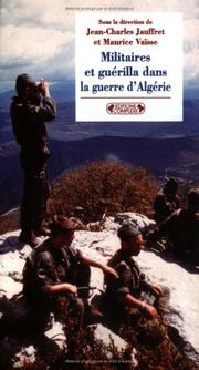 Cover of: Militaires et guérilla dans la guerre d'Algérie by sous la direction de Jean-Charles Jauffret et Maurice Vaïsse ; textes de Ch.-R. Ageron ... [et al.].