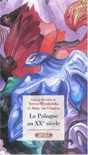 Cover of: La Pologne au XXe siècle by sous la direction de Teresa Wysokinska et Alain van Crugten ; [Teresa E. Wysokinska, Bronislaw Geremek, Francis Balace ... et al.].