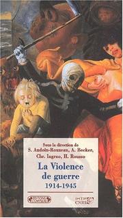 Cover of: La violence de guerre 1914-1945: approches comparées des deux conflits mondiaux
