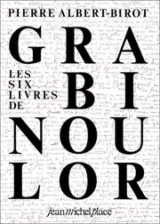 Cover of: Les six livres de Grabinoulor by Pierre Albert-Birot