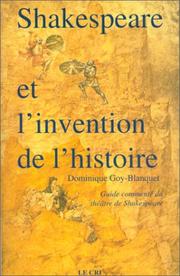 Cover of: Shakespeare et l'invention de l'histoire: guide commenté du théâtre historique de Shakespeare