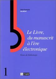 Cover of: Le livre, du manuscrit à l'ère électronique by Jean François Gilmont