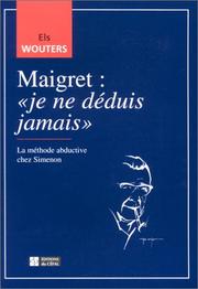 Cover of: Maigret: "je ne déduis jamais" : la méthode abductive chez Simenon