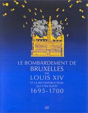 Le Bombardement de Bruxelles par Louis XIV et la reconstruction qui s'en suivit, 1695-1700 by Maurice Culot