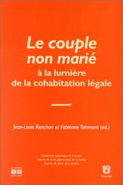 Cover of: Le couple non marié à la lumière de la cohabitation légale by avec des contributions de Solange Brat ... [et al.] ; sous la direction de Jean-Louis Renchon et Fabienne Tainmont.