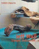 Cover of: Jeff Wall: simple indication