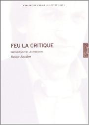 Cover of: Feu la critique: essais sur l'art et la littérature
