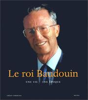Cover of: Le roi Baudouin: Une vie, une epoque