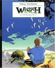Cover of: Largo Winch, L'intégrale tome 1 by Philippe Francq, Jean Van Hamme