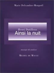 Cover of: Ainsi la nuit de Henri Dutilleux by Marie Delcambre-Monpoël