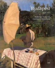 Cover of: Budapest, 1869-1914: modernité hongroise et peinture européenne : Musée des beaux-arts de Dijon, 2 juillet-8 octobre 1995.