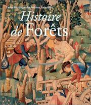 Cover of: Histoire de forêts: la forêt française du XIIIe au XXe siècle.