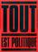 Cover of: Tout est politique