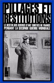 Cover of: Pillages et restitutions: Le destin des euvres d'art sorties de France pendant la Seconde Guerre mondiale : actes du colloque organise par la Direction ... sous la presidence de Francoise Cachin