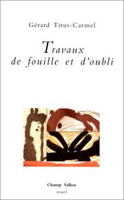 Cover of: Travaux de fouille et d'oubli: poèmes