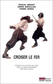 Cover of: Croiser le fer: violence et culture de l'épée dans la France moderne, XVIe-XVIIIe siècle