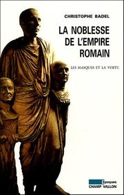 Cover of: La noblesse de l'Empire romain by Christophe Badel