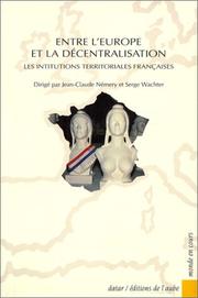 Cover of: Entre l'Europe et la decentralisation: Les institutions territoriales francaises (Monde en cours)