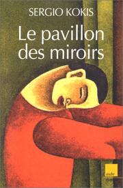 Cover of: Le Pavillon des miroirs by Sergio Kokis