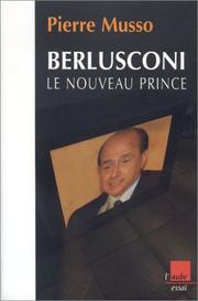 Cover of: Berlusconi, le nouveau prince by Pierre Musso