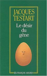 Le Désir du gène by Jacques Testart