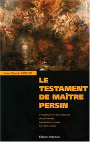 Cover of: Le testament de Maître Persin: l'imaginaire et les croyances des anciennes populations rurales, XVe-XVIIe siècles