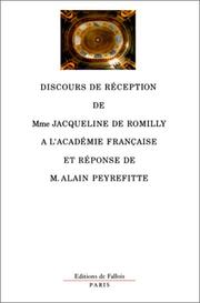 Discours de réception de Mme Jacqueline de Romilly à l'Académie française et réponse de M. Alain Peyrefitte, suivis des allocutions prononcées à l'occasion de la remise du cadeau by Jacqueline de Romilly