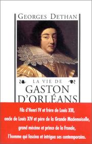Cover of: La vie de Gaston d'Orléans by Dethan, Georges