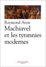 Cover of: Machiavel et les tyrannies modernes