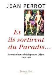 Cover of: Et ils sortirent du paradis--: carnets d'un archéologue en Orient, 1945-1995